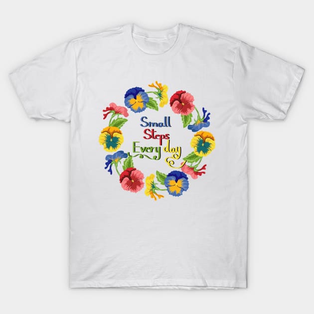 Small Steps Every Day - Pansy Flowers T-Shirt by Designoholic